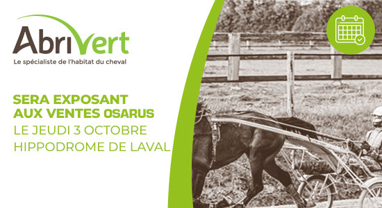 Abrivert sera présent aux ventes Osarus à l'Hippodrome de Laval en 2024 pour échanger avec vous et vous conseiller dans vos projets.